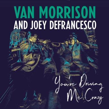 Van Morrison and Joey DeFrancesco -  You're Driving Me Crazy